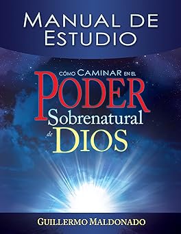 Cómo caminar en el poder sobrenatural de Dios
