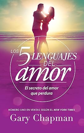 Los Cinco Lenguajes Del Amor: Como expresar devocion sincera a su cónyuge