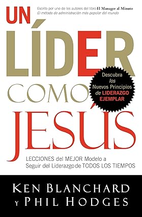 Un Lider Como Jesus / Lead Like Jesus: Lecciones Del Mejor Modelo a Seguir Del Liderazgo De Todos Los Tiempos
